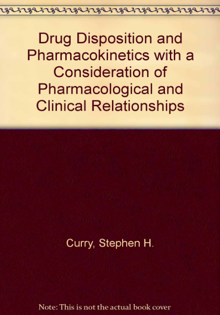 Drug Disposition and Pharmacokinetics with a Consideration of Pharmacological and Clinical Relationships,   3rd Ed. 